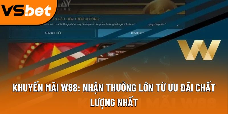 Khuyến mãi W88: Nhận thưởng lớn từ ưu đãi chất lượng nhất 9 khuyen mai w88